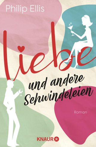 Philip Ellis. Liebe und andere Schwindeleien Droemer Knaur