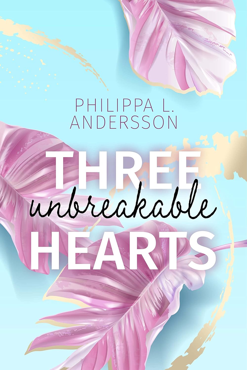 Philippa L Andersson Three unbreakable Hearts