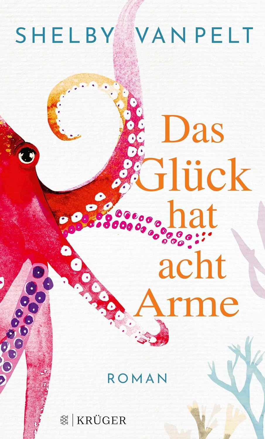 Shelby Van Pelt Das Glück hat acht Arme Krüger Shelby Van Pelt Das Glück hat acht Arme Krüger